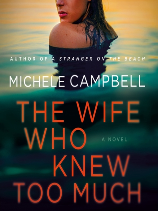 Title details for The Wife Who Knew Too Much by Michele Campbell - Available